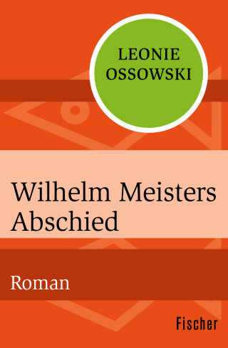 Leonie Ossowski: Wilhelm Meisters Abschied