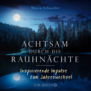 Maren Schneider: Achtsam durch die Rauhnächte