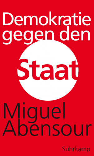 Miguel Abensour: Demokratie gegen den Staat