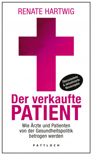 Renate Hartwig: Der verkaufte Patient