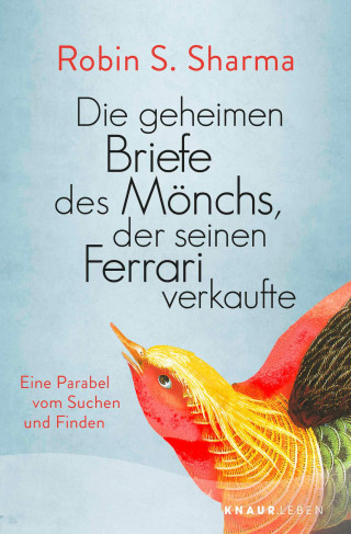 Robin Sharma: Die geheimen Briefe des Mönchs der seinen Ferrari verkaufte