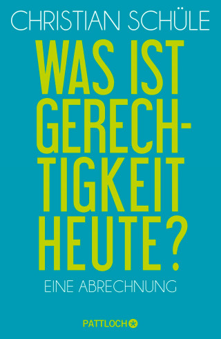 Christian Schüle: Was ist Gerechtigkeit heute?