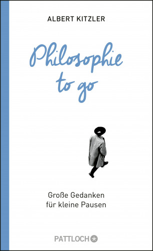 Albert Kitzler: Philosophie to go