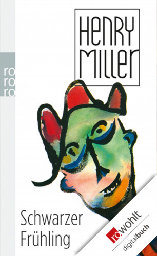 Henry Miller: Schwarzer Frühling