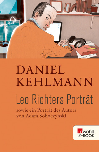 Daniel Kehlmann, Adam Soboczynski: Leo Richters Porträt