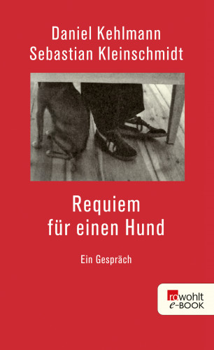 Daniel Kehlmann, Sebastian Kleinschmidt: Requiem für einen Hund
