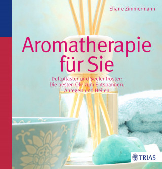 Eliane Zimmermann: Aromatherapie für Sie