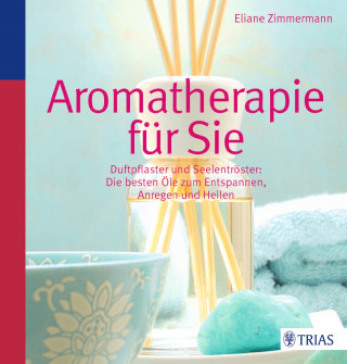 Eliane Zimmermann: Aromatherapie für Sie