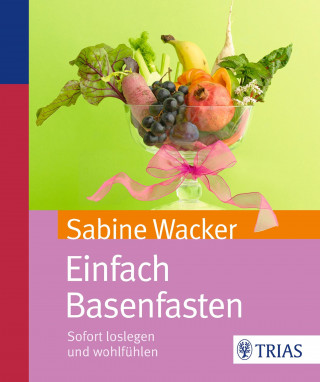 Sabine Wacker: Einfach Basenfasten