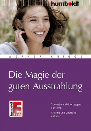 Werner Knigge: Die Magie der guten Ausstrahlung