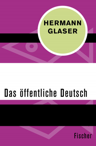 Hermann Glaser: Das öffentliche Deutsch