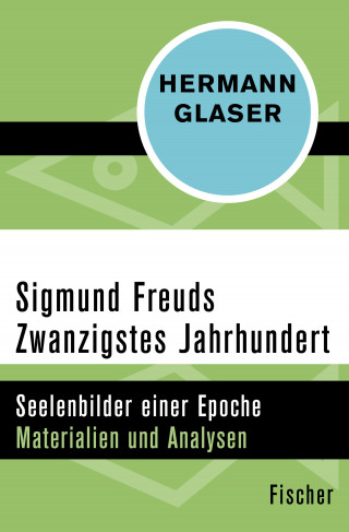 Hermann Glaser: Sigmund Freuds Zwanzigstes Jahrhundert