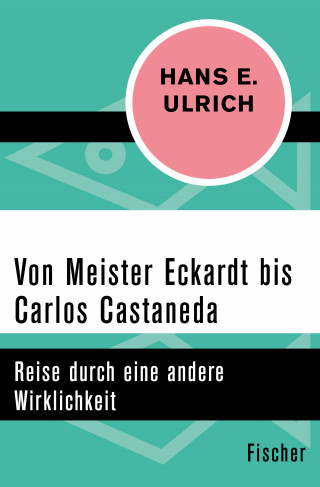 Hans E. Ulrich: Von Meister Eckardt bis Carlos Castaneda
