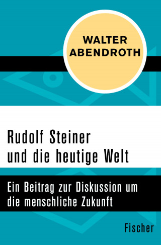Walter Abendroth: Rudolf Steiner und die heutige Welt