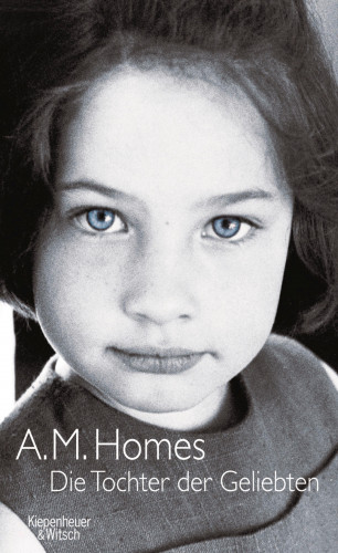 A.M. Homes: Die Tochter der Geliebten