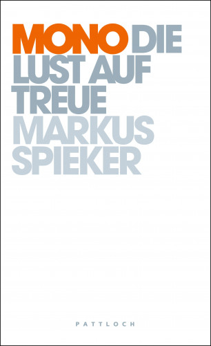 Dr. Markus Spieker: Mono - Die Lust auf Treue