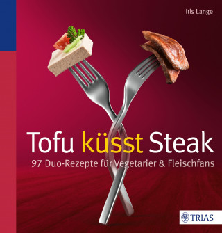 Iris Lange-Fricke: Tofu küsst Steak