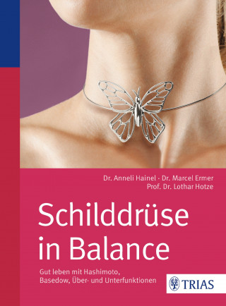 Marcel Ermer, Anneli Hainel, Lothar-Andreas Hotze: Schilddrüse in Balance