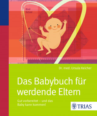 Ursula Keicher: Das Babybuch für werdende Eltern