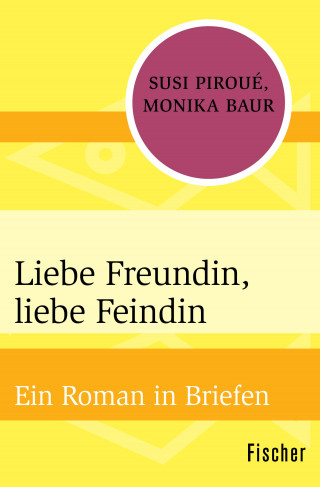 Susi Piroué, Monika Baur: Liebe Freundin, liebe Feindin