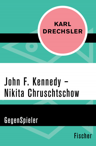 Karl Drechsler: John F. Kennedy - Nikita Chruschtschow