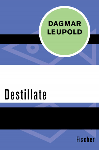 Dagmar Leupold: Destillate
