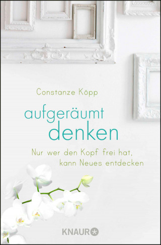 Constanze Köpp: Aufgeräumt denken