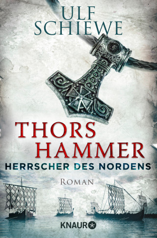 Ulf Schiewe: Herrscher des Nordens - Thors Hammer