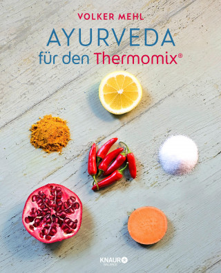 Volker Mehl: Ayurveda für den Thermomix