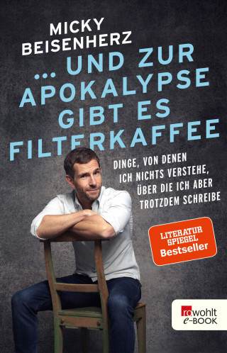 Micky Beisenherz: ... und zur Apokalypse gibt es Filterkaffee