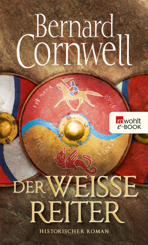 Bernard Cornwell: Der weiße Reiter