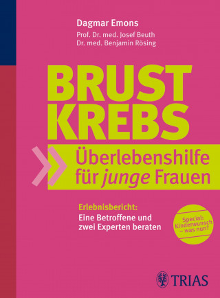 Josef Beuth, Dagmar Emons, Benjamin Rösing: Brustkrebs Überlebenshilfe für junge Frauen