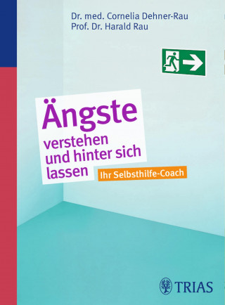 Cornelia Dehner-Rau, Harald Rau: Ängste verstehen und hinter sich lassen