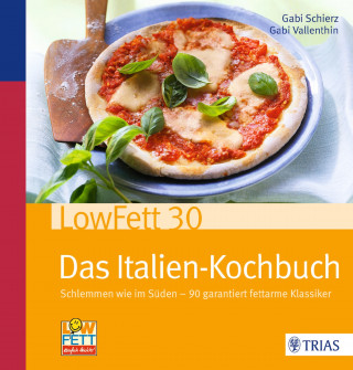 Gabi Schierz, Gabi Vallenthin: LowFett30 - Das Italien-Kochbuch