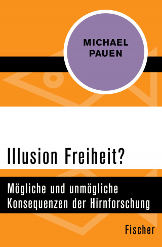 Michael Pauen: Illusion Freiheit?