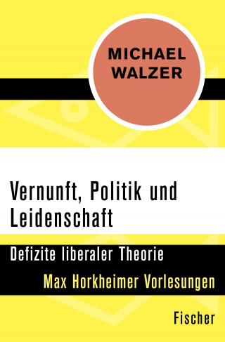 Michael Walzer: Vernunft, Politik und Leidenschaft