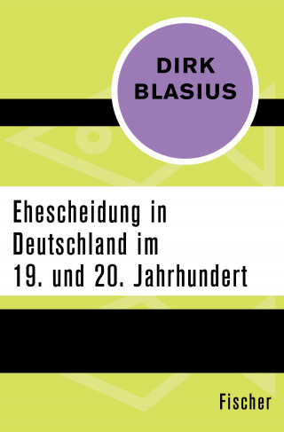 Dirk Blasius: Ehescheidung in Deutschland im 19. und 20. Jahrhundert