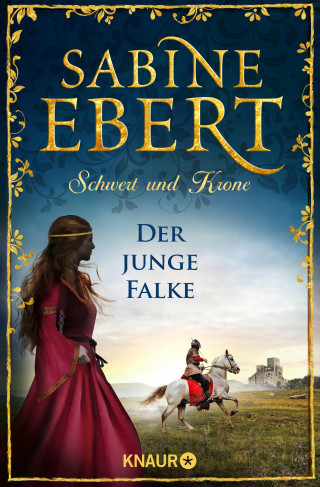Sabine Ebert: Schwert und Krone - Der junge Falke