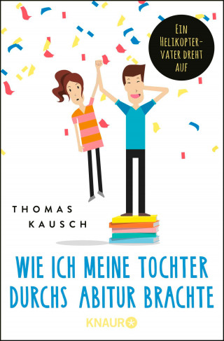 Thomas Kausch: Wie ich meine Tochter durchs Abitur brachte