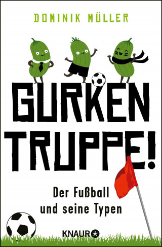Dominik Müller: Gurkentruppe!