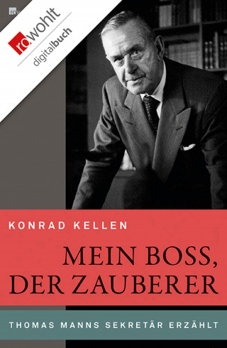 Konrad Kellen: Mein Boss, der Zauberer