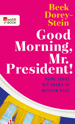 Beck Dorey-Stein: Good Morning, Mr. President!
