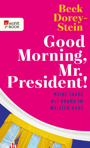 Beck Dorey-Stein: Good Morning, Mr. President!
