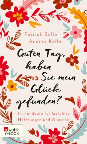 Patrick Bolle, Andrea Keller: Guten Tag, haben Sie mein Glück gefunden?