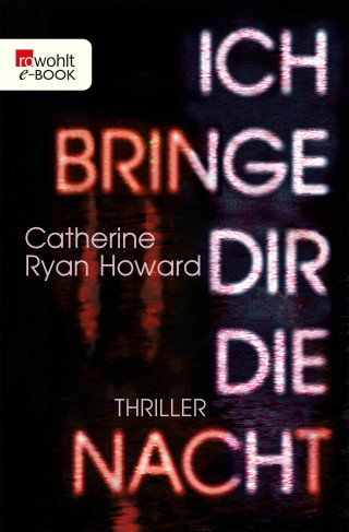 Catherine Ryan Howard: Ich bringe dir die Nacht