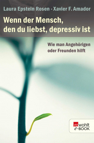 Laura Epstein Rosen, Xavier F. Amador: Wenn der Mensch, den du liebst, depressiv ist