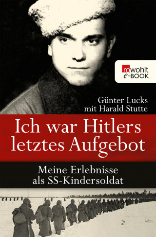Günter Lucks: Ich war Hitlers letztes Aufgebot