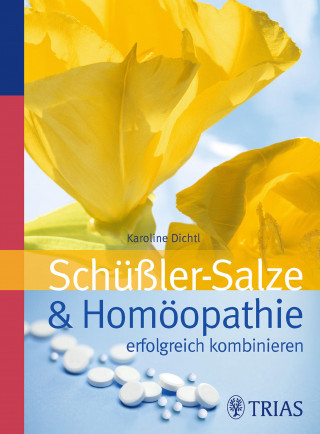 Karoline Dichtl: Schüssler-Salze und Homöopathie erfolgreich kombinieren