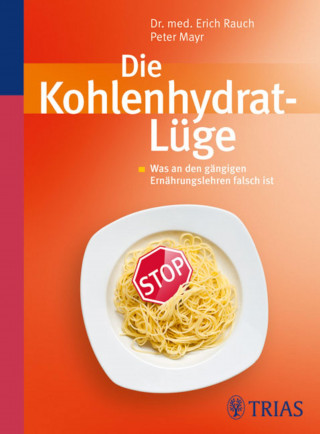Peter Mayr, Erich Rauch: Die Kohlenhydrat-Lüge