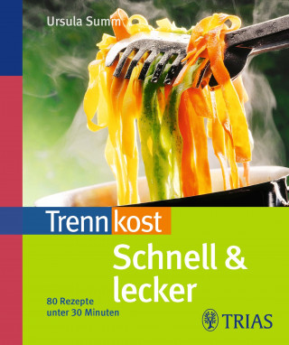 Ursula Summ: Trennkost schnell & lecker